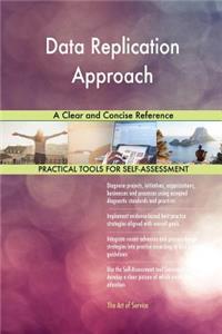 Data Replication Approach A Clear and Concise Reference