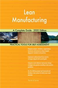 Lean Manufacturing A Complete Guide - 2020 Edition