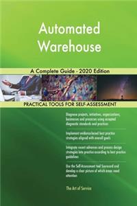 Automated Warehouse A Complete Guide - 2020 Edition