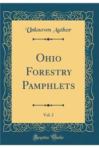 Ohio Forestry Pamphlets, Vol. 2 (Classic Reprint)