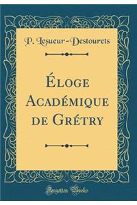 Ã?loge AcadÃ©mique de GrÃ©try (Classic Reprint)