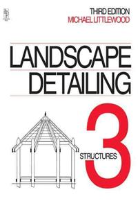 Landscape Detailing Volume 3: Structures