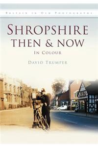 Shropshire Then & Now in Colour