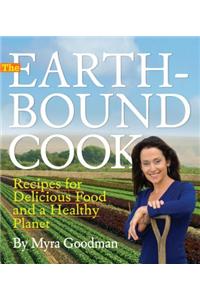 The Earthbound Cook: 250 Recipes for Delicious Food and a Healthy Planet