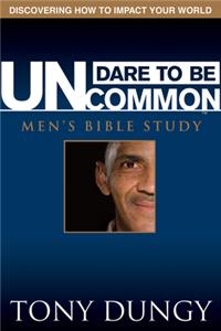 Dare to Be Uncommon Men's Bible Study