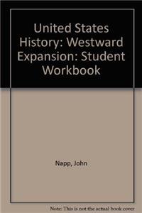 United States History: Westward Expansion: Student Workbook