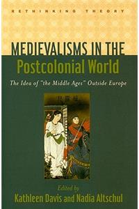 Medievalisms in the Postcolonial World