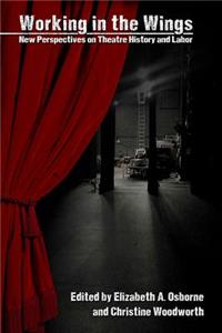 Working in the Wings: New Perspectives on Theatre History and Labor