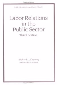 Labor Relations in the Public Sector, Third Edition (Public Administration and Public Policy)