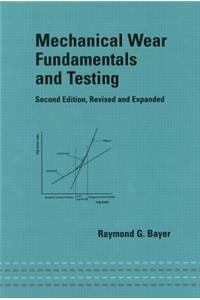 Mechanical Wear Fundamentals and Testing, Revised and Expanded