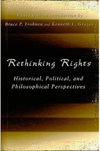 Rethinking Rights: Historical, Political, and Philosophical Perspectives