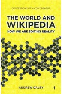 The World and Wikipedia: How We Are Editing Reality