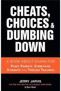 Cheats, Choices & Dumbing Down