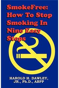 Smokefree--How to Stop Smoking in Nine Easy Steps