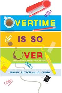 Overtime Is SO Over