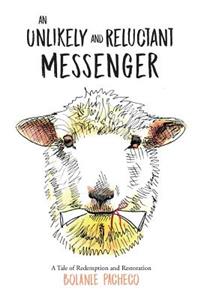 An Unlikely and Reluctant Messenger