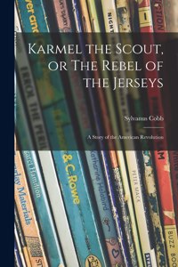 Karmel the Scout, or The Rebel of the Jerseys