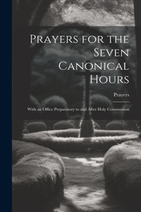 Prayers for the Seven Canonical Hours