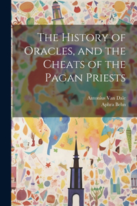 History of Oracles, and the Cheats of the Pagan Priests