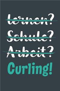 lernen? Schule? Arbeit? Curling!