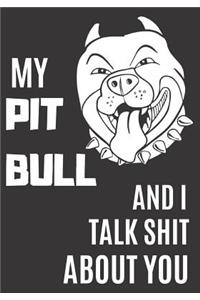 My Pit Bull and I Talk Shit About You