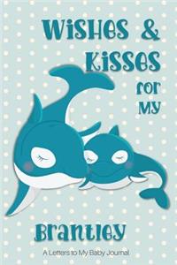 Wishes & Kisses for My Brantley