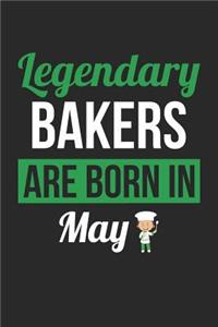 Baking Notebook - Legendary Bakers Are Born In May Journal - Birthday Gift for Baker Diary