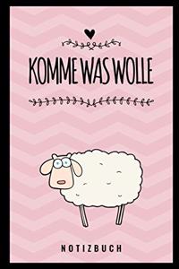 Komme Was Wolle Notizbuch