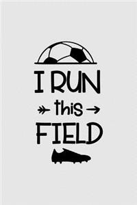 I run this field