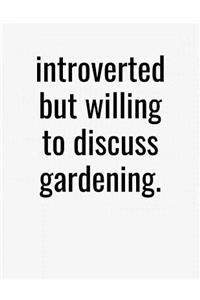 Introverted But Willing To Discuss Gardening