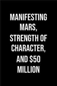 Manifesting Mars Strength Of Character And 50 Million