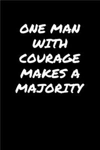 One Man With Courage Makes A Majority�