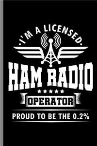 I'm a Licensed Ham Radio Operator Proud to be the O.2%