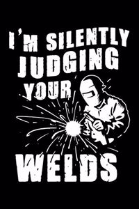 I'm Silently Judging Your Welds