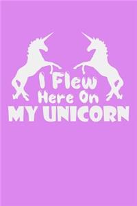 I Flew Here On My Unicorn