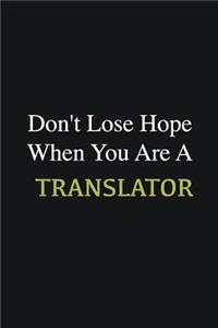 Don't lose hope when you are a Translator