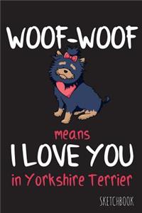 Woof-Woof means I love you in yorkshire terrier