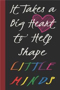 It Takes a Big Heart to Help Shape Little Minds