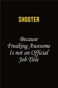 shooter Because Freaking Awesome Is Not An Official Job Title
