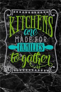kitchens are made for families to gather