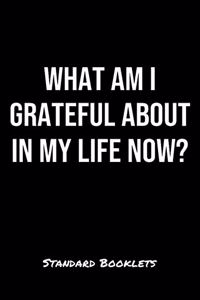 What Am I Grateful About In My Life Now?