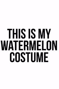 This Is My Watermelon Costume
