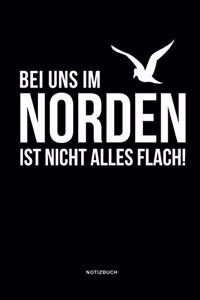 Bei uns im Norden ist nicht alles flach! Notizbuch