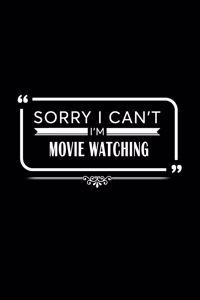 Sorry I Can't I'm Movie Watching