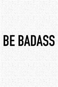 Be Badass