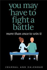You May Have to Fight a Battle More Than Once to Win It