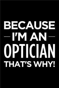 Because I'm an Optician That's Why