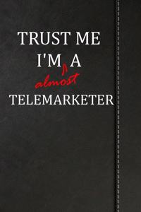 Trust Me I'm Almost a Telemarketer: Draw and Write Journal Book Notebook 120 Pages 6x9