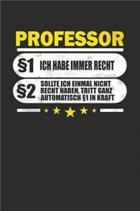 Professor §1 Ich Habe Immer Recht §2 Sollte Ich Einmal Nicht Recht Haben, Tritt Ganz Automatisch §1 In Kraft