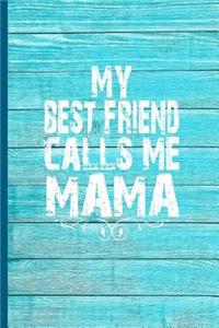 My Best Friend Calls Me Mama